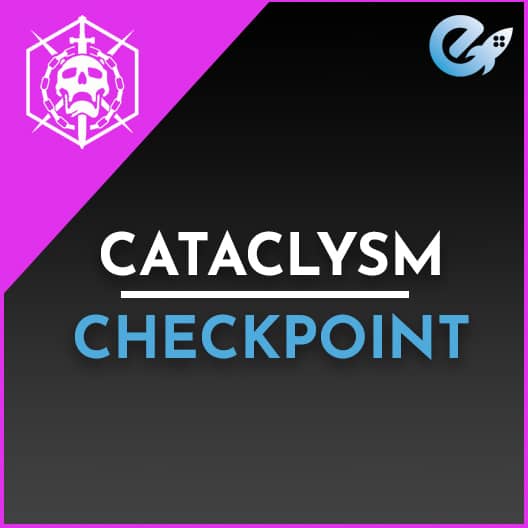 Cataclysm Checkpoint