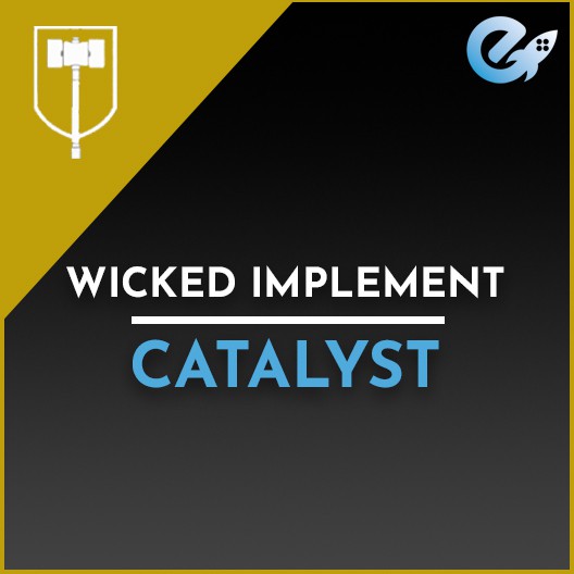 Wicked Implement – Catalyst