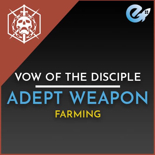 Vow of the Disciple Adept Weapon Farming